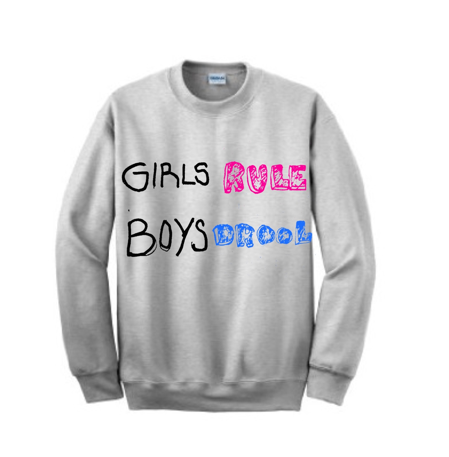 Girls Rule Boys Drool Crewneck Sweatshirt